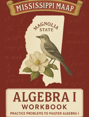 Mississippi MAAP Algebra I Workbook + 2 Full Length Practice Tests