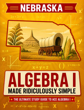 Nebraska Algebra I Made Ridiculously Simple