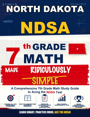 North Dakota NDSA Grade 7 Math Made Ridiculously Simple