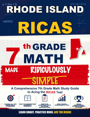 Rhode Island RICAS Grade 7 Math Made Ridiculously Simple