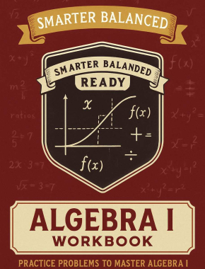 Smarter Balanced Algebra I Workbook + 2 Full Length Practice Tests