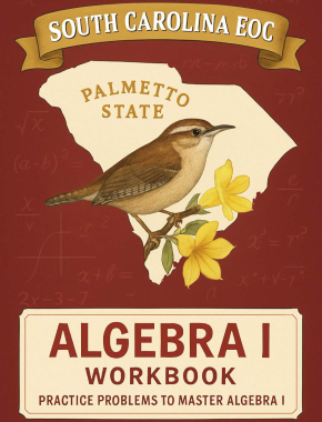 South Carolina EOC Algebra I Workbook + 2 Full Length Practice Tests