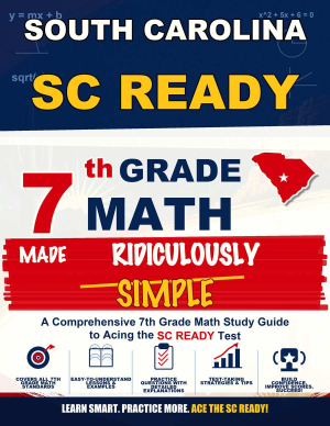South Carolina SC READY Grade 7 Math Made Ridiculously Simple