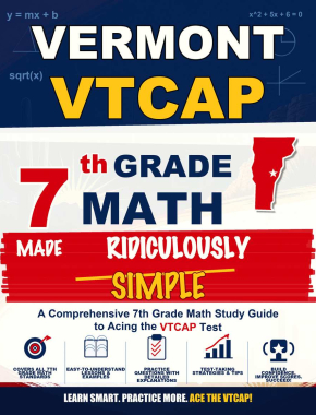 Vermont VTCAP Grade 7 Math Made Ridiculously Simple