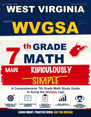 West Virginia WVGSA Grade 7 Math Made Ridiculously Simple