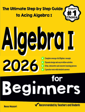 Algebra I for Beginners 2026: The Ultimate Step by Step Guide to Acing Algebra I