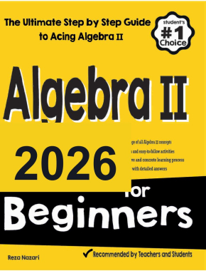 Algebra II for Beginners 2026: The Ultimate Step by Step Guide to Acing Algebra II