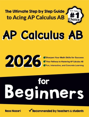 AP Calculus AB for Beginners 2026: The Ultimate Step by Step Guide to Acing AP Calculus AB