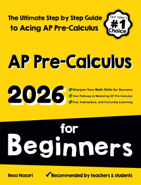 AP Pre-Calculus for Beginners: The Ultimate Step by Step Guide to Acing AP Precalculus