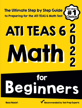 ATI TEAS 6 Math for Beginners 2026: The Ultimate Step by Step Guide to Preparing for the ATI TEAS 6 Math Test