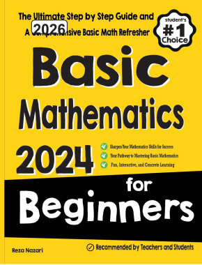 Basic Mathematics for Beginners 2026: The Ultimate Step by Step Guide and A Comprehensive Basic Math Refresher
