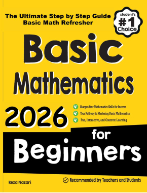 Basic Mathematics for Beginners 2026: The Ultimate Step by Step Guide and A Comprehensive Basic Math Refresher