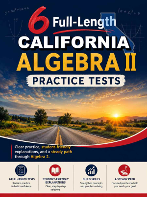 6 Full Length California Algebra II Practice Tests