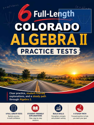 6 Full Length Colorado Algebra II Practice Tests