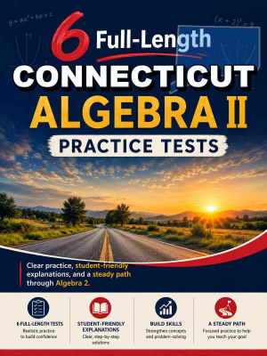 6 Full Length Connecticut Algebra II Practice Tests