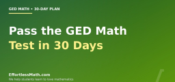 How to Pass the GED Math Test in 30 Days (A Realistic Plan, Not a Cram Session)