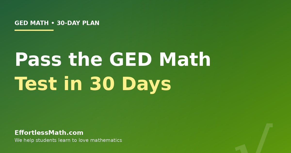 How to Pass the GED Math Test in 30 Days (A Realistic Plan, Not a Cram ...