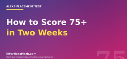 ALEKS Math Placement: How to Score 75+ in Two Weeks (Even If You Hate Math)