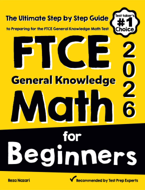 FTCE General Knowledge Math for Beginners 2026: The Ultimate Step by Step Guide to Preparing for the FTCE Math Test