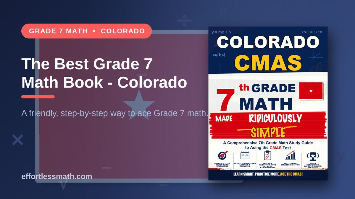 The Best Grade 7 Math Book for Colorado Students | Effortless Math