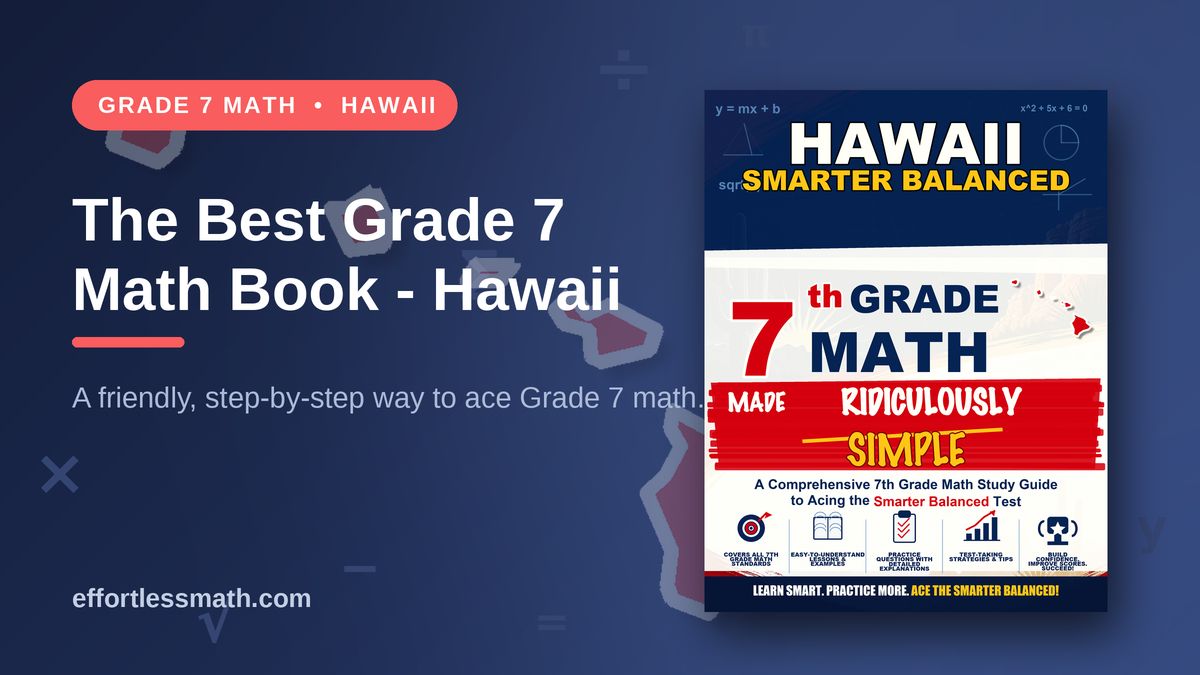 The Best Grade 7 Math Book for Hawaii Students | Effortless Math
