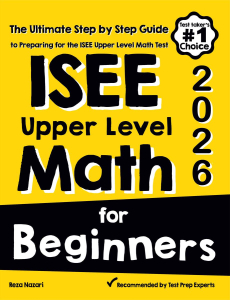 ISEE Upper Level Math for Beginners 2026: The Ultimate Step by Step Guide to Preparing for the ISEE Upper Level Math Test cover