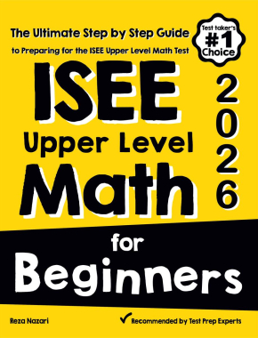 ISEE Upper Level Math for Beginners 2026: The Ultimate Step by Step Guide to Preparing for the ISEE Upper Level Math Test