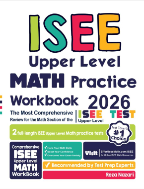 ISEE Upper Level Math Practice Workbook 2026: The Most Comprehensive Review for the Math Section of the ISEE Upper Level Test