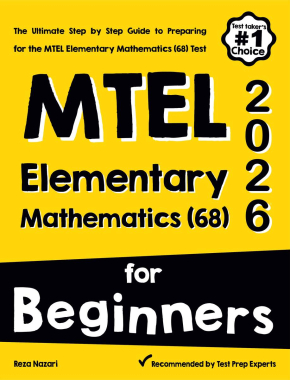 MTEL Elementary Mathematics (68) Test for Beginners 2026: The Ultimate Step by Step Guide to Preparing for the MTEL Elementary Mathematics (68) Test