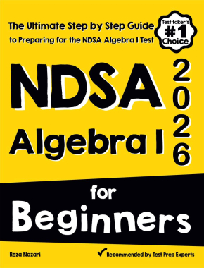 NDSA Algebra I for Beginners: The Ultimate Step by Step Guide to Acing NDSA Algebra I