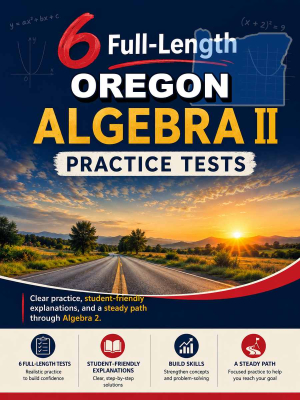6 Full Length Oregon Algebra II Practice Tests