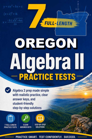 7 Full Length Oregon Algebra II Practice Tests