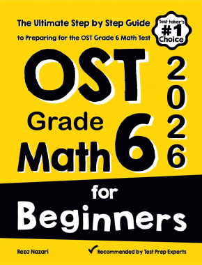 OST Grade 6 Math for Beginners: The Ultimate Step by Step Guide to Preparing for the OST Math Test