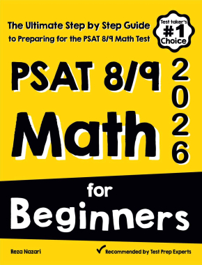 PSAT 8/9 Math for Beginners: The Ultimate Step by Step Guide to Preparing for the PSAT 8/9 Math Test