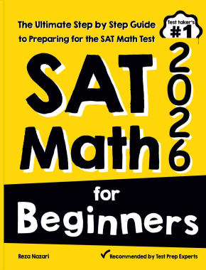 SAT Math for Beginners 2026: The Ultimate Step by Step Guide to Preparing for the SAT Math Test