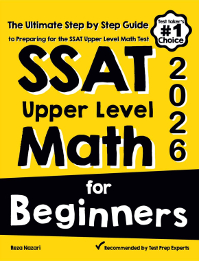 SSAT Upper Level Math for Beginners 2026: The Ultimate Step by Step Guide to Preparing for the SSAT Upper Level Math Test
