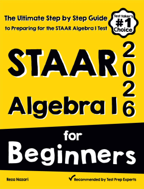 STAAR Algebra I for Beginners: The Ultimate Step by Step Guide to Acing STAAR Algebra I