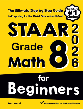 STAAR Grade 8 Math for Beginners 2026: The Ultimate Step by Step Guide to Preparing for the STAAR Math Test