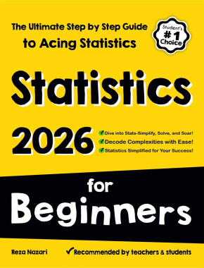 Statistics for Beginners: The Ultimate Step by Step Guide to Acing Statistics