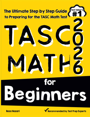 TASC Math for Beginners 2026: The Ultimate Step by Step Guide to Preparing for the TASC Math Test