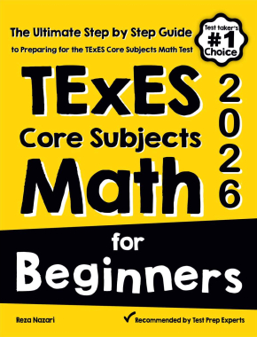 TExES Core Subjects EC-6 MATH For Beginners 2026: The Ultimate Step by Step Guide to Preparing for the TExES Math Test