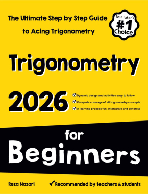 Trigonometry for Beginners: The Ultimate Step by Step Guide to Acing Trigonometry