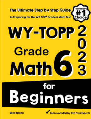 WY-TOPP Grade 6 Math for Beginners 2026: The Ultimate Step by Step Guide to Preparing for the WY-TOPP Math Test