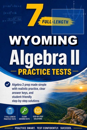 7 Full Length Wyoming Algebra II Practice Tests