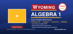 Wyoming Algebra 1 Free Worksheets: Printable Standards-Aligned Algebra 1 Practice, Answers Included