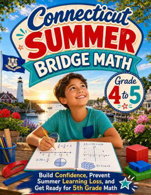 Connecticut Summer Bridge Grade 4 to 5 Math: 8 Weeks of Daily Practice