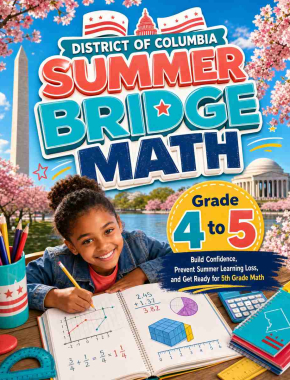 District of Columbia Summer Bridge Grade 4 to 5 Math: 8 Weeks of Daily Practice