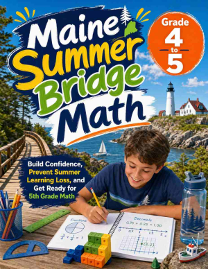 Maine Summer Bridge Grade 4 to 5 Math: 8 Weeks of Daily Practice
