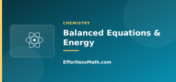 Balanced Equations and Reaction Energy