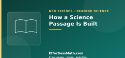 How a Science Passage Is Built (GED Science Reading)